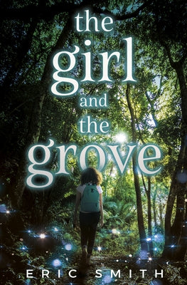 The Girl and the Grove by Smith, Eric