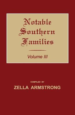 Notable Southern Families. Volume III by Armstrong, Zella