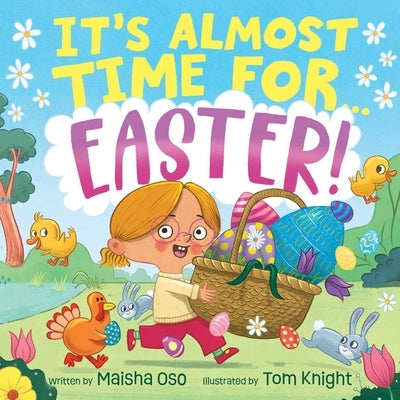It's Almost Time for . . . Easter! by Oso, Maisha