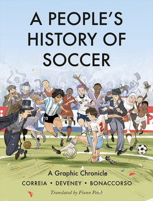 A People's History of Soccer: A Graphic Chronicle by Correia, MickaÃ«l