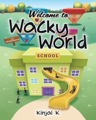 Welcome to Wacky World by K, Kinjal