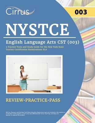NYSTCE English Language Arts CST (003): 2 Practice Tests and Study Guide for the New York State Teacher Certification Examinations ELA by Cox, J. G.