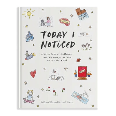 Today I Noticed: A Little Book of Mindfulness That Will Change the Way You See the World by Older, Willow
