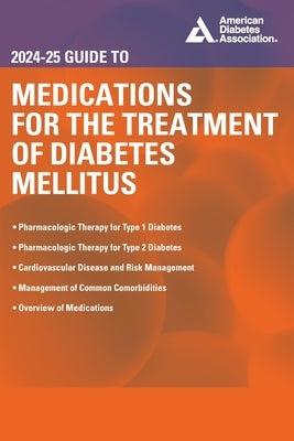 2024-25 Guide to Medications for the Treatment of Diabetes Mellitus by White, John R.