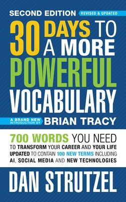 30 Days to a More Powerful Vocabulary 2nd Edition: 700 Words You Need to Transform Your Career and Your Life by Strutzel, Dan