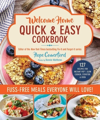 Welcome Home Quick & Easy Cookbook: Fuss-Free Meals Everyone Will Love! by Comerford, Hope