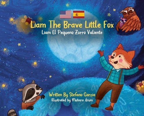 Liam The Brave Little Fox: Liam el Pequeno Zorro Valiente (Kids Bilingual English - Spanish) by Garzia, Stefano