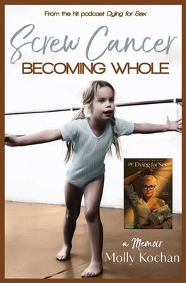 Screw Cancer: Becoming Whole by Boyer, Nikki