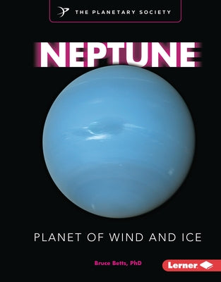 Neptune: Planet of Wind and Ice by Betts, Bruce