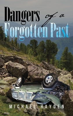 Dangers of a Forgotten Past by Hayden, Michael