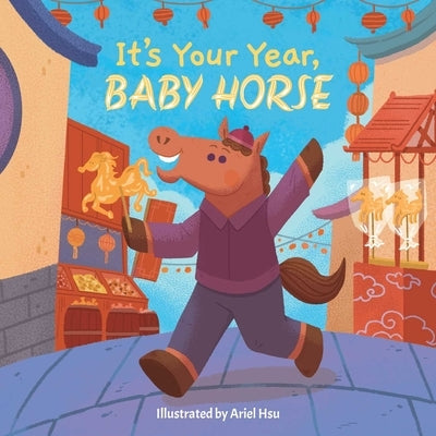 It's Your Year, Baby Horse by Little Bee Books