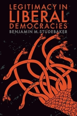 Legitimacy in Liberal Democracies by Studebaker, Benjamin M.