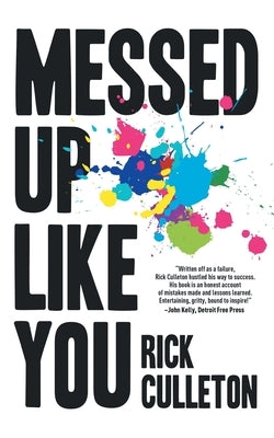 Messed Up Like You: How ADHD and anxiety didn't stop me from becoming a successful entrepreneur by Culleton, Rick