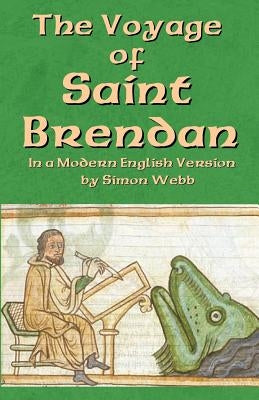 The Voyage of Saint Brendan: In a Modern English Version by Simon Webb by Webb, Simon