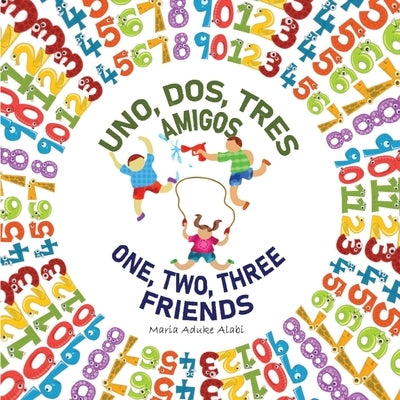 Uno, Dos, Tres Amigos - One, Two, Three Friends by Alabi, Maria Aduke