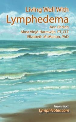 Living Well with Lymphedema by Ehrlich, Ann B.