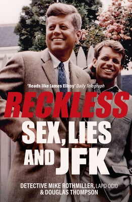 Reckless: Sex, Lies and JFK by Rothmiller, Mike