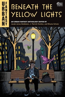 Beneath the Yellow Lights: An Urban Fantasy Anthology by Jones-Goldstein, Jacob