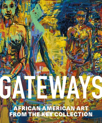 Gateways: African American Art from the Key Collection by Taha, Halima