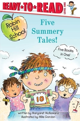 Five Summery Tales!: Summer Treasure; The Garden Project; The Counting Race; The Playground Problem; The First Day of School by McNamara, Margaret