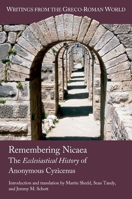 Remembering Nicaea: The Ecclesiastical History of Anonymous Cyzicenus by Shedd, Martin