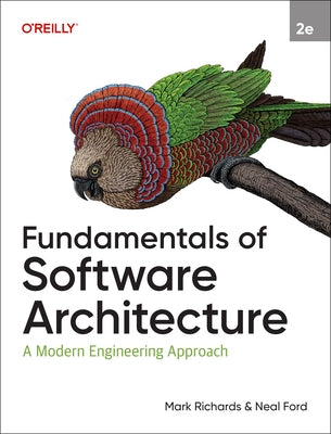 Fundamentals of Software Architecture: A Modern Engineering Approach by Richards, Mark