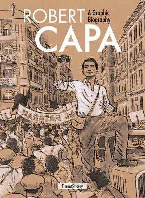 Robert Capa: A Graphic Biography by Silloray, Florent