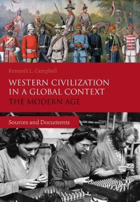 Western Civilization in a Global Context: The Modern Age: Sources and Documents by Campbell, Kenneth L.