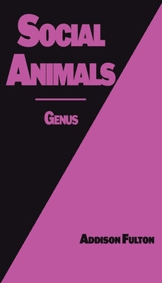 Social Animals: Genus by Fulton, Addison J.