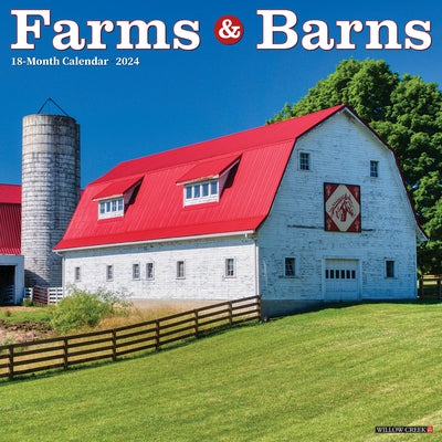 Farms & Barns 2024 12 X 12 Wall Calendar by Willow Creek Press