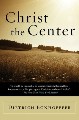 Christ the Center by Bonhoeffer, Dietrich