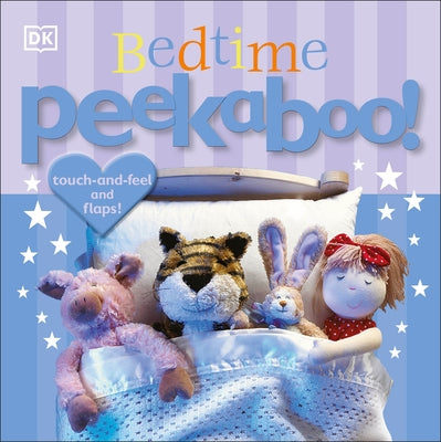 Bedtime Peekaboo!: Touch-And-Feel and Lift-The-Flap by DK
