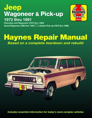 Cherokee & Wagoneer 1972-83, Grand Wagoneer 1984-91 & J-Series Pick-Up 1972-88 by Haynes, J. H.