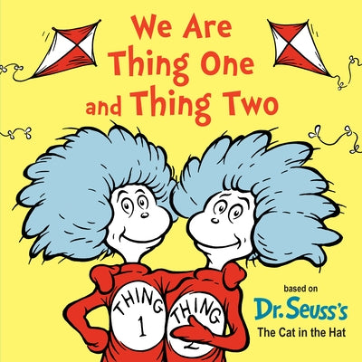 We Are Thing One and Thing Two: Based on Dr. Seuss's the Cat in the Hat by Dr Seuss