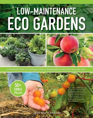 Low-Maintenance Eco Gardens: A Practical Guide to Creating an Easy & Sustainable Garden That Nourishes You by Meyer, Fred
