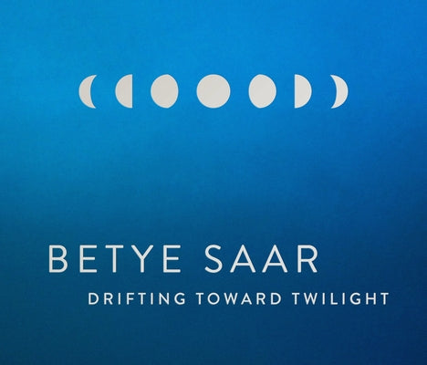 Betye Saar: Drifting Toward Twilight by Saar, Betye