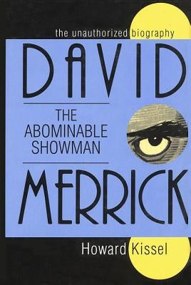 David Merrick: The Abominable Showman: The Unauthorized Biography by Kissel, Howard