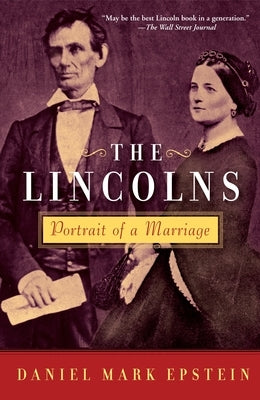 The Lincolns: Portrait of a Marriage by Epstein, Daniel Mark