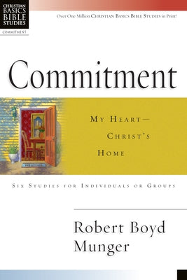 Commitment: My Heart--Christ's Home by Munger, Robert Boyd