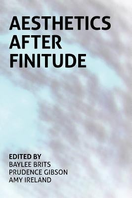 Aesthetics After Finitude by Brits, Baylee