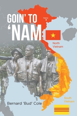 Goin' to 'Nam by Cole, Bernard 'Bud'