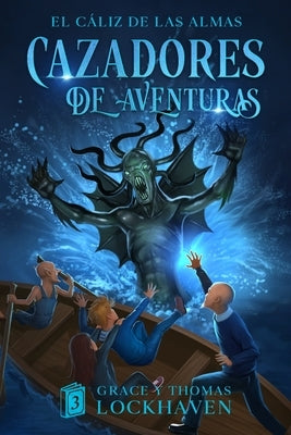 El C?liz de las Almas (Libro 3): Cazadores de Aventuras - Quest Chasers: The Chalice of Souls (Spanish Edition) by Lockhaven, Grace