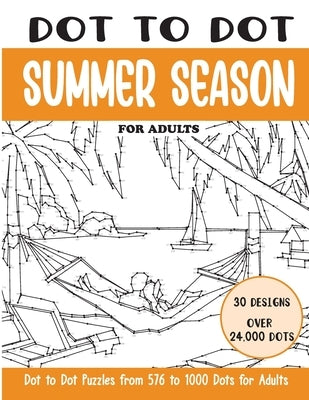 Dot to Dot Summer Season for Adults: Summer Season Connect the Dots Book for Adults (Over 24000 dots) by Rai, Sonia