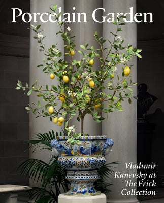 Porcelain Garden: Vladimir Kanevsky at the Frick Collection by Salomon, Xavier F.