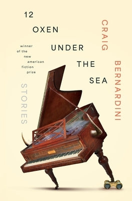 12 Oxen Under the Sea: Stories by Bernardini, Craig
