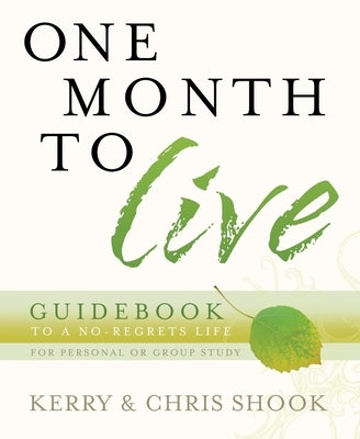 One Month to Live Guidebook: To a No-Regrets Life by Shook, Kerry