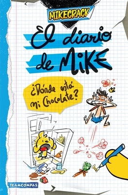 El Diario de Mike: ?D?nde Est? Mi Chocolate? / Mike's Diary: Where Is My Chocolate? by Mikecrack