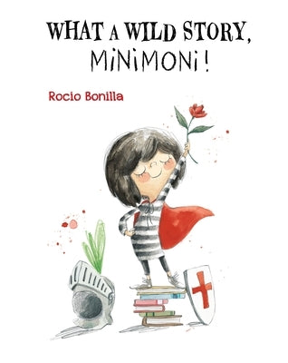 What a Wild Story, Minimoni! by Bonilla, Rocio