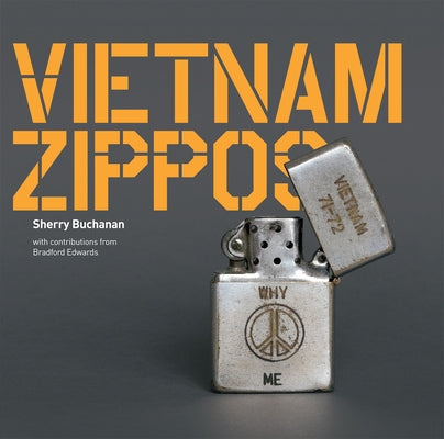 Vietnam Zippos by Buchanan, Sherry