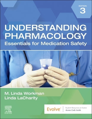 Understanding Pharmacology: Essentials for Medication Safety by Workman, M. Linda